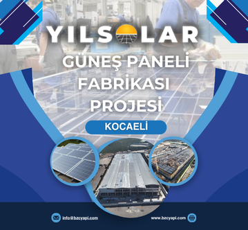 Dilovası Yılsolar Güneş Enerji Paneli Fabrikası – Kaba Yapı İnşaatı Projesi
